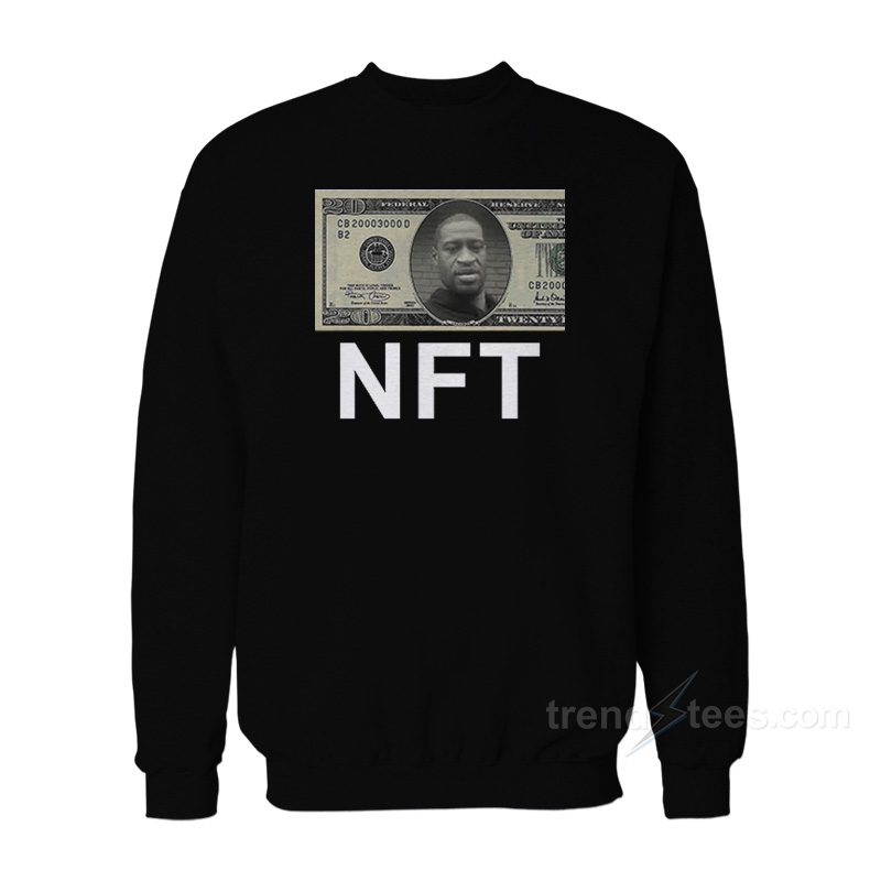 George Floyd $20 Bill NFT Sweatshirt