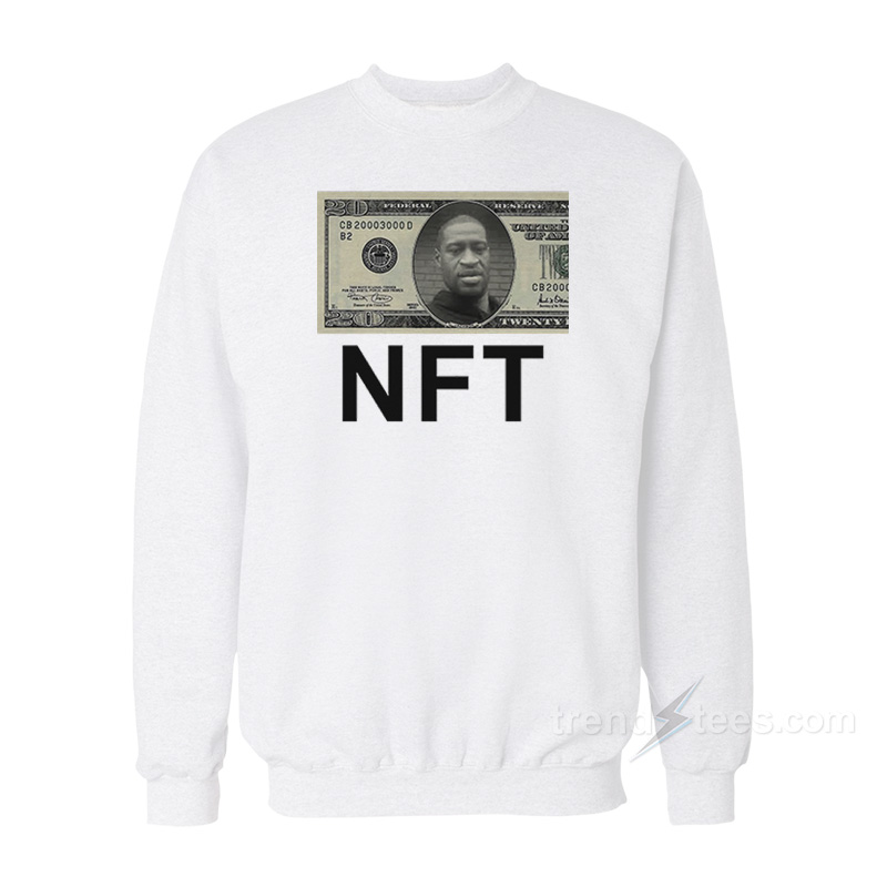 George Floyd $20 Bill NFT Sweatshirt