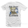 God Hates Tattoos T-Shirt