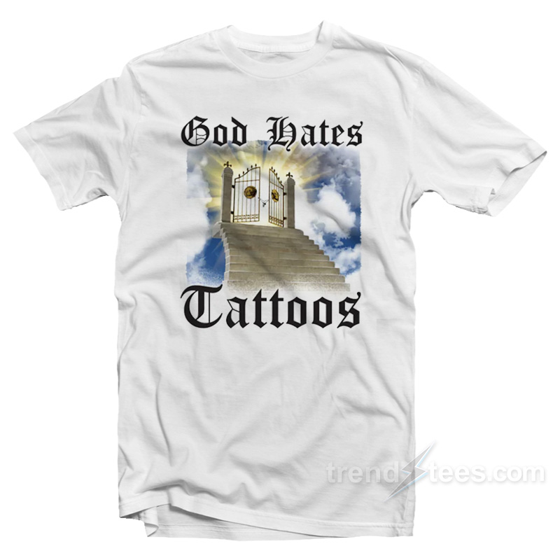 God Hates Tattoos T-Shirt