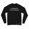 Groupthink Is A New Ketamine Long Sleeve Shirt