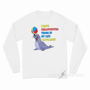 I Have Disappointed Those In My Life I Love Most Long Sleeve Shirt