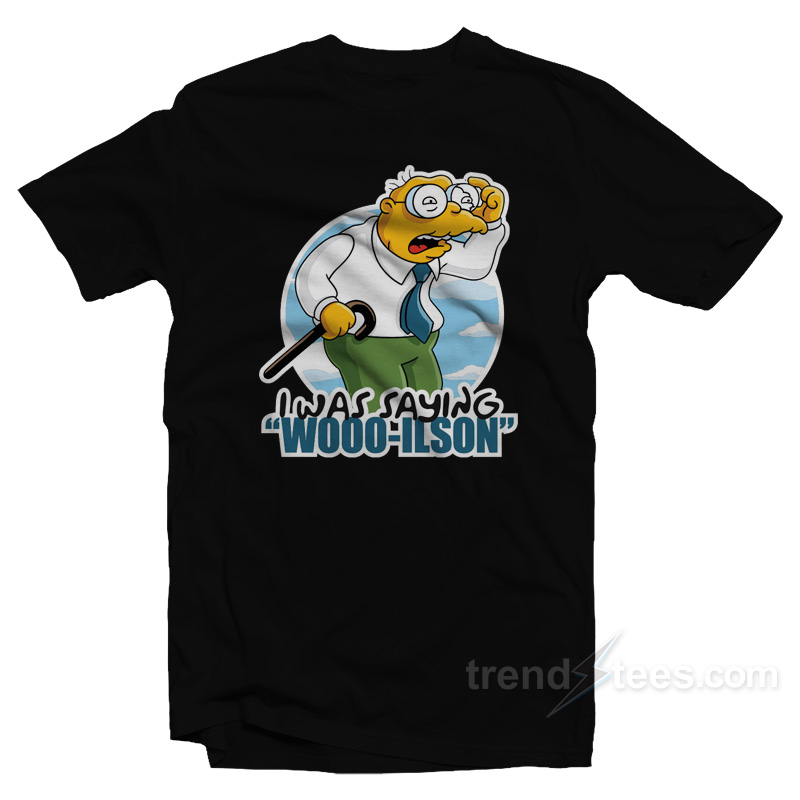 I Was Saying Wooo Ilson Simpsons T-Shirt