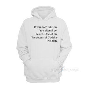 If You Don't Like Me You Should Get Tested Hoodie