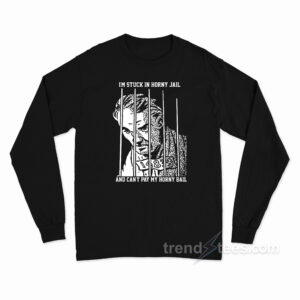 I'm Stuck In Horny Jail Long Sleeve Shirt