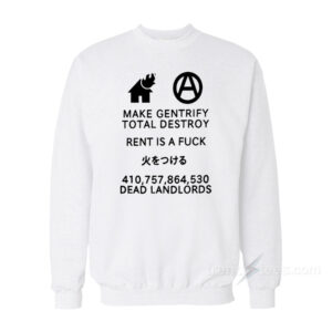 Make Gentrify Total Destroy Sweatshirt