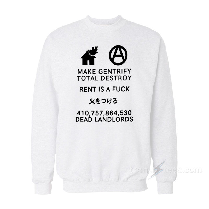 Make Gentrify Total Destroy Sweatshirt