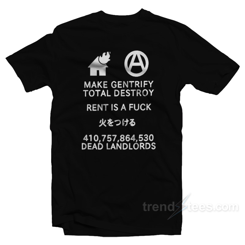 Make Gentrify Total Destroy T-Shirt