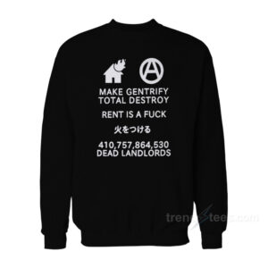 Make Gentrify Total Destroy Sweatshirt