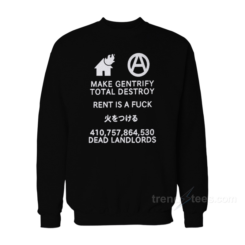 Make Gentrify Total Destroy Sweatshirt