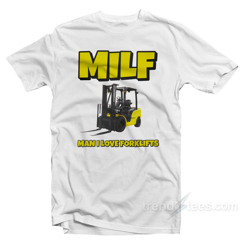 Milf Man I Love Forklifts