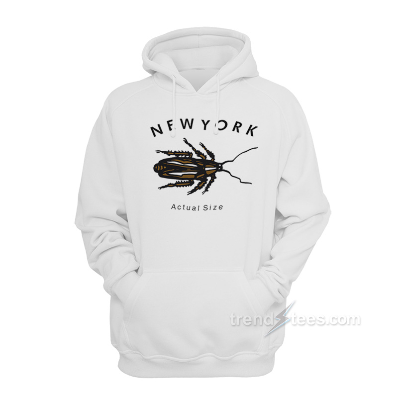 New York Roach Actual Size Hoodie