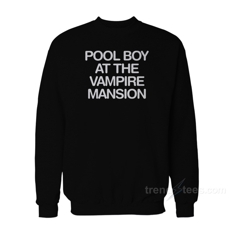 Pool Boy At The Vampire Mansion Sweatshirt