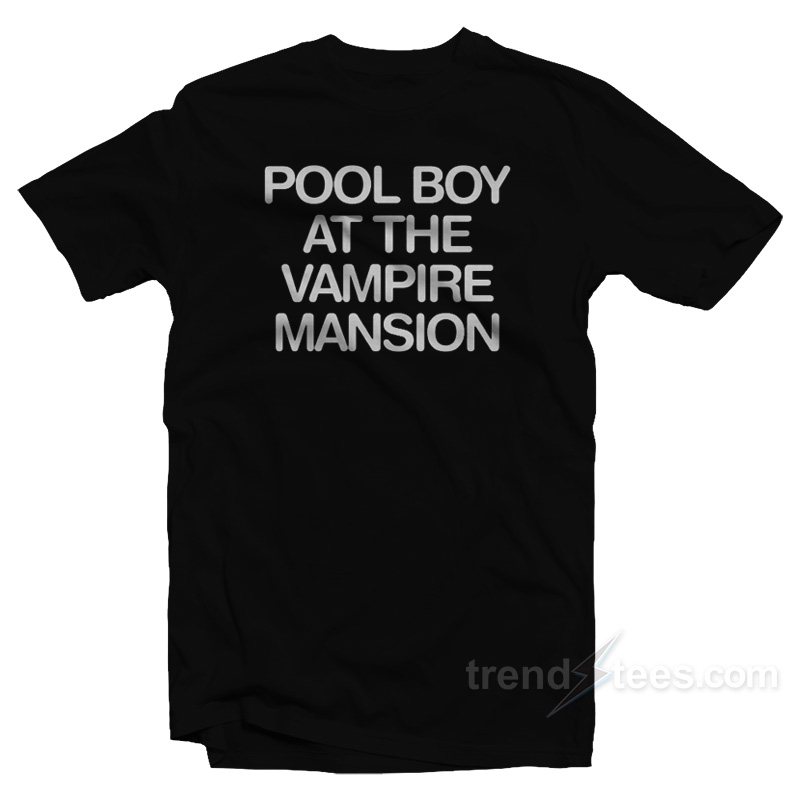 Pool Boy At The Vampire Mansion T-Shirt