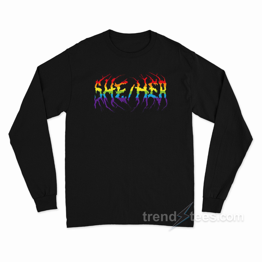 She Her Rainbow Metal Long Sleeve Shirt