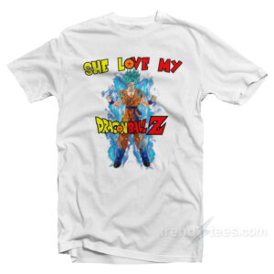 She Love My Dragonball Z Grahic T-Shirt