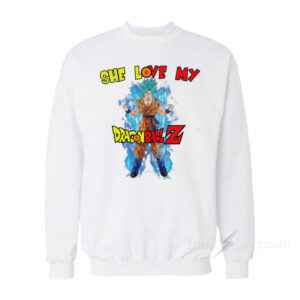 She Love My Dragonball Z Graphic Sweatshirt