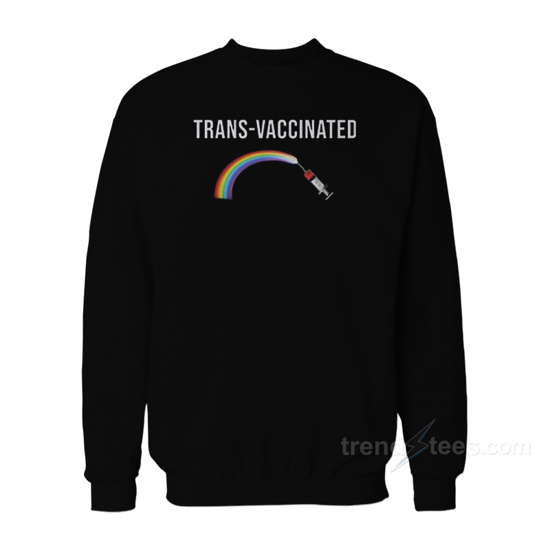 Trans Vaccinated Rainbow Sweatshirt