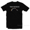 Trans Vaccinated Rainbow T-Shirt