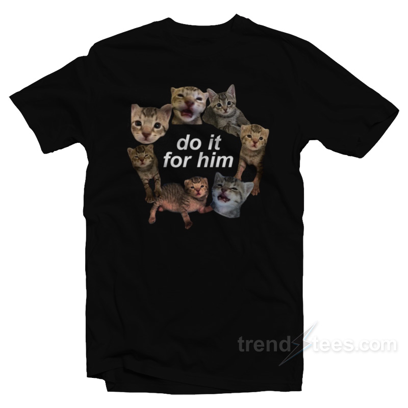 Do It for Him Bitty Cat T-Shirt