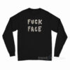 Fuck Face Long Sleeve Shirt