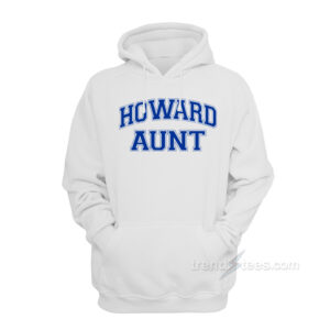 Howard Aunt Hoodie