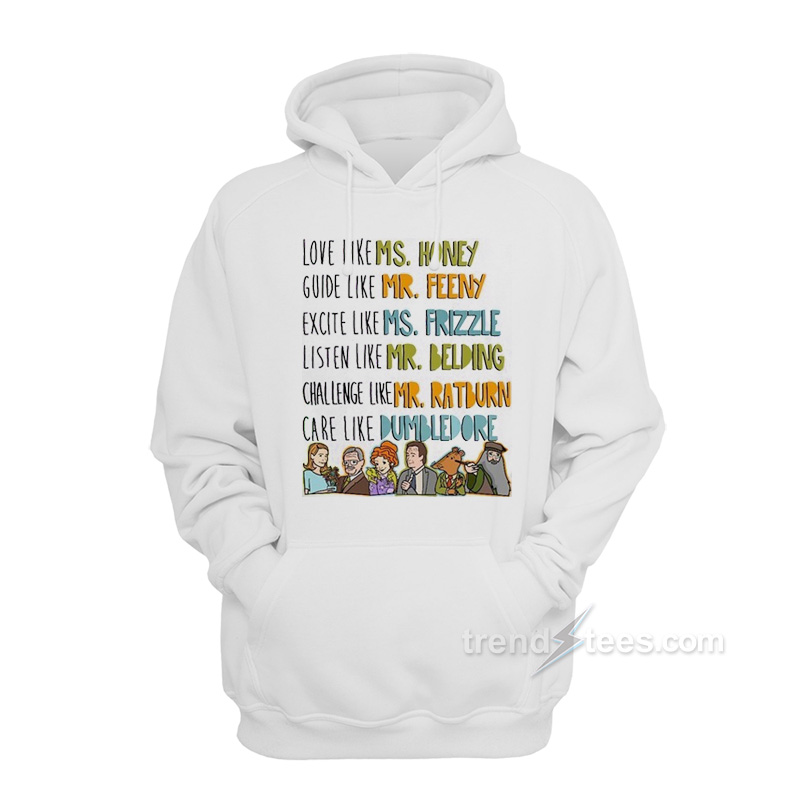 Love Guide Excite Listen Challenge Care Like Teachers Hoodie
