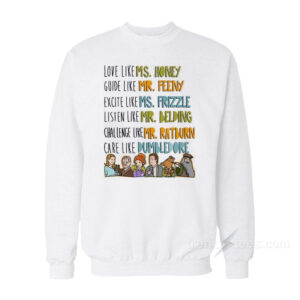 Love Guide Excite Listen Challenge Care Like Teachers Sweatshirt