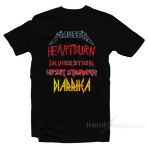Nausea Heartburn Indigestion Upset Stomach Diarrhea T-Shirt