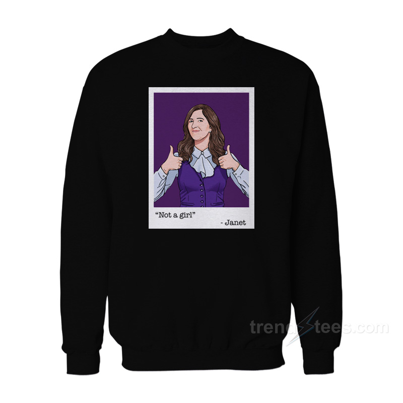 Not A Girl - Janet Sweatshirt