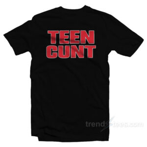 Teen Cunt T-Shirt