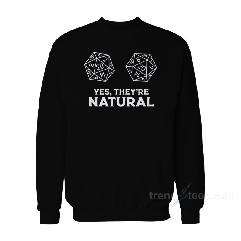 Yes They're Natural Dungeons and Dragons Sweatshirt
