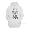 Bad Bitch Pussy For Lunch Hoodie