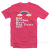 Bad Bitches Have Bad Days Too T-Shirt