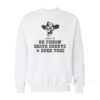 Born To Go Fishin' Drive Chevys And Suck Toes Sweatshirt