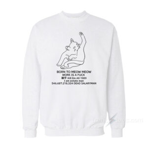 Born To Meow Meow Sweatshirt