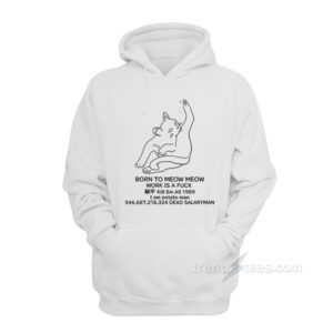 Born To Meow Meow Hoodie