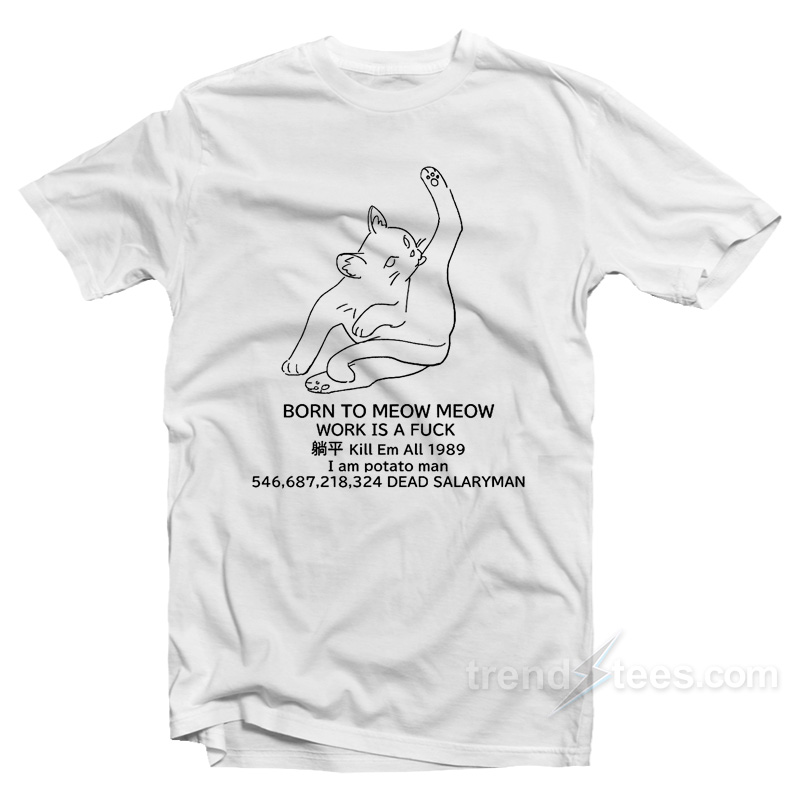 Born To Meow Meow T-Shirt