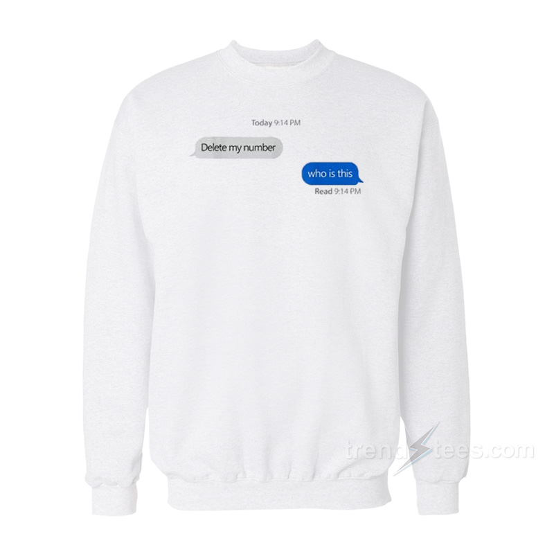 Delete My Number Who Is This Sweatshirt