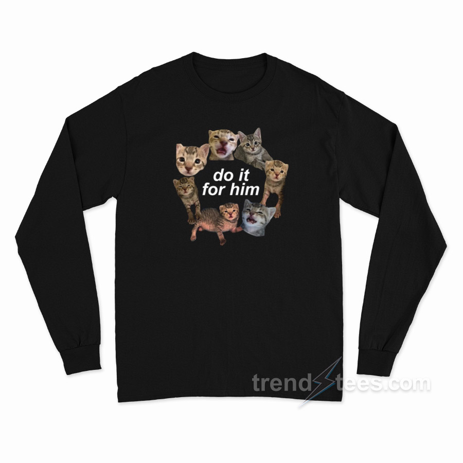 Do It for Him Bitty Cat Long Sleeve Shirt