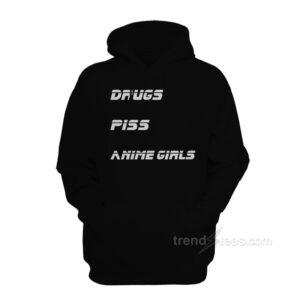 Drugs Piss Anime Girls Hoodie