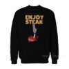Enjoy Steak Sweatshirt