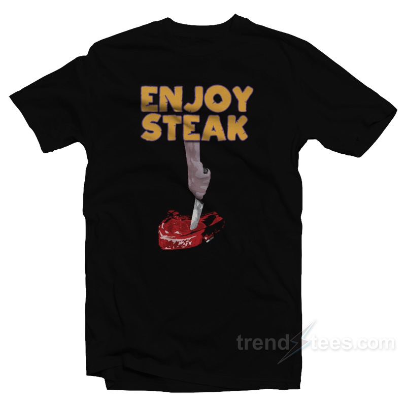 Enjoy Steak T-Shirt