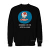 Grandma Is In The Hospital Again Sweatshirt