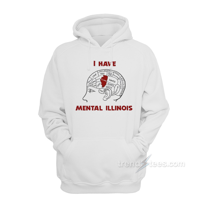I Have Mental Illinois Hoodie