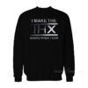 I Make The THX Sound When I Cum Sweatshirt