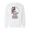 If I Fail This Drill Ill Kill Myself Sweatshirt