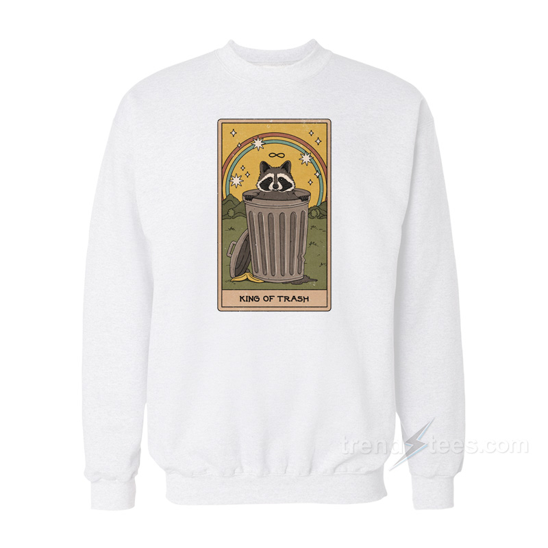 King Of Trash Sweatshirt