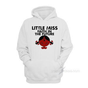 Little Miss Faith In The Future Hoodie
