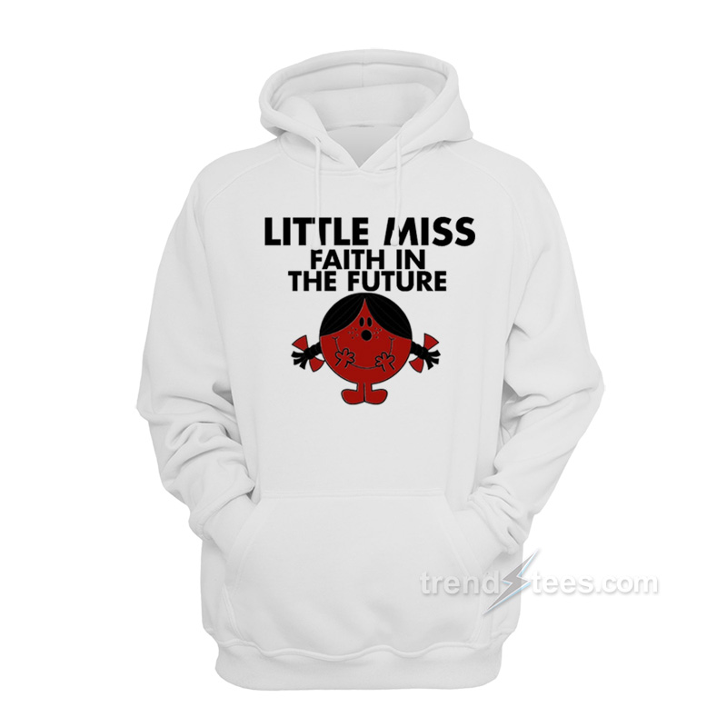 Little Miss Faith In The Future Hoodie